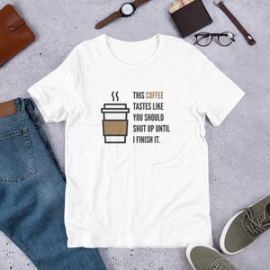 Shut Up Coffee Unisex t-shirt