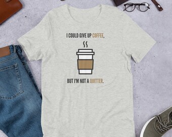 Give Up Coffee - Unisex t-shirt