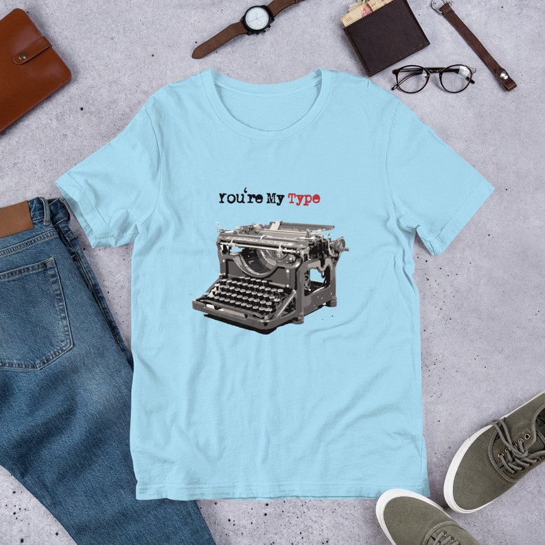 You're My Type - Unisex t-shirt