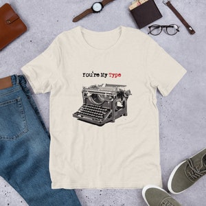 You're My Type - Unisex t-shirt