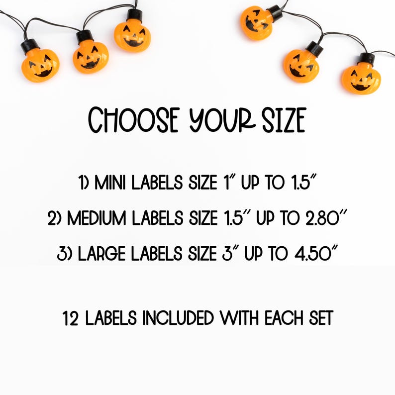 May include: Image features a string of orange pumpkin lights and text that reads "CHOOSE YOUR SIZE". Options include mini, medium, and large labels, with sizes ranging from 1" to 4.50". Each set includes 12 labels.