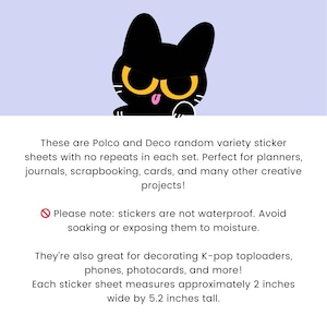 May include: A black cat sticker with yellow eyes and a pink tongue peeking over a white surface. The text says these are Polco and Deco random variety sticker sheets, perfect for planners, journals, and scrapbooking. Each sheet is approximately 2 inches wide by 5.2 inches tall.