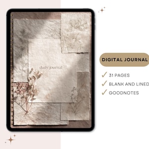 May include: A digital journal displayed on a tablet. The journal features a collage of textured paper with botanical illustrations and the words "daily journal." Additional text indicates 31 pages, blank and lined, and Goodnotes compatibility.