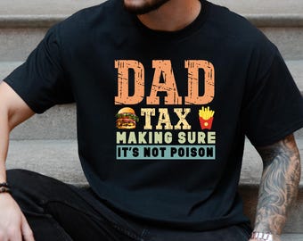 Dad Tax Making Sure It's Not Poison T-Shirt, Funny Dad Tax Shirt for Dad, Funny Dad Gift for Fathers Day, Humorous Shirt, Dad Tax Food Shirt