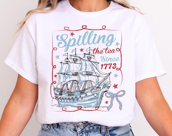 Spilling The Tea Since 1773 Shirt: Funny American History Tee