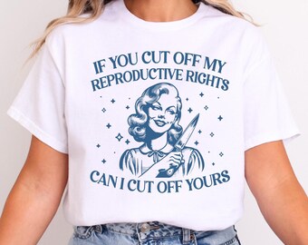 Feminist Pro Choice Graphic Tee: Women's Rights Shirt