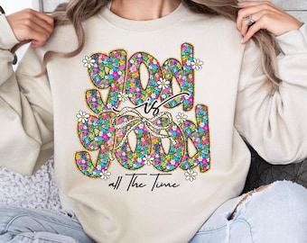 God is Good Sweatshirt: Christian Unisex Sweater