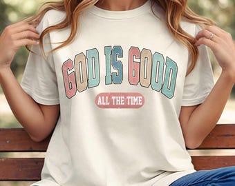 God is Good All The Time Shirt: Faith Based Christian Apparel