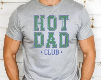 Hot Dad Club T-Shirt, Funny Husband Shirt, Father's Day Gift, Cool Dad Tee, Gift for Husband, Dad Birthday Shirt, New Dad Gift, Daddy Shirt