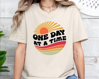 One Day At A Time Shirt: Inspirational Mental Health Tee