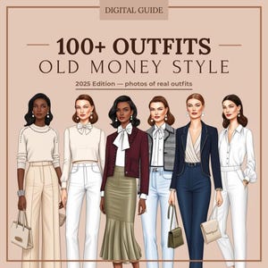 100+ Old Money Outfits | Capsule Wardrobe Guide for Elegant Women | Preppy Style Ideas PDF