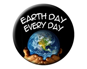 Earth Day Pin Earth Day Every Day High-Quality Round 2.25 inch Pin-Back Button-Think of Mother Earth Every Day - Large 2.25 inch Badge