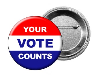 Voting Pin or Magnet - Patriotic Large 2.25" Keepsake YOUR VOTE COUNTS Pin-Back Button Badge or Fridge Magnet