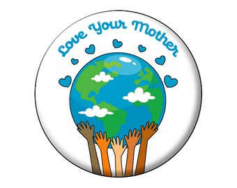 EARTH DAY Pin or Magnet High-Quality 2.25" Pin-Back Button or Fridge Magnet Mother Earth Day - Earth Day Badge HAPPY Earth Day Button