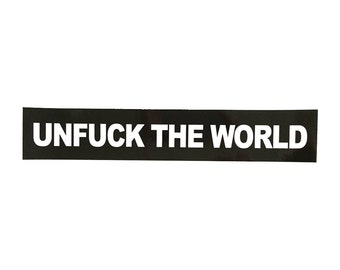 Unf*ck the World Bumper Sticker - Choose One, Five or Ten