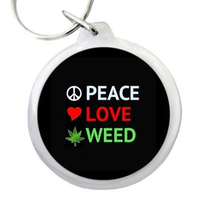 PEACE LOVE WEED Keyring 1.75 Peace-Love-Weed Images on Black Background Pot-Smokers Keychain image 1