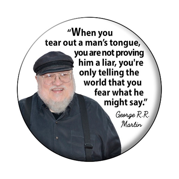 GEORGE RR MARTIN Spilla o calamita "Quando strappi la lingua di un uomo..." Bottone tondo Pinback da 2,25" o calamita da frigorifero con fondo piatto