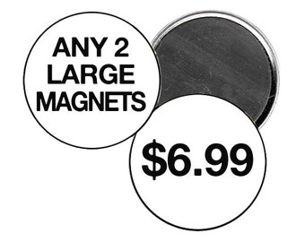 Any 2 Large Magnets of Your Choice - Two Round 2.25 inch Refrigerator Magnets