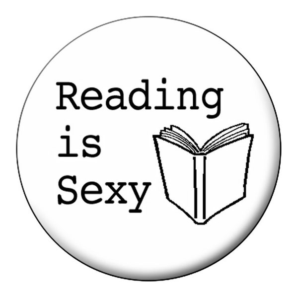 Reading is Sexy Pin - Large Button For Book Lovers, Bibliothécaires, étudiants et lecteurs de livres - 2,25 pouces Reading Pin Back Badge ou Button
