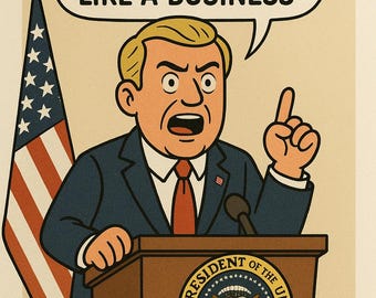 America Needs to Be Run Like a Business – Donald Trump Cartoon Art Print | AI-Generated Political Satire