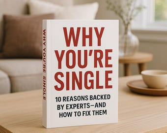Why You’re Still Single in 2025 – And 10 Expert-Backed Ways to Fix It (Digital Relationship Guide)