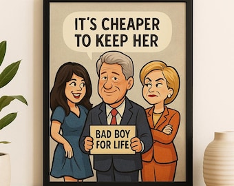 Cheaper to Keep Her – Funny Bill, Hillary & Monica Cartoon Art Print | Political Satire Wall Decor | AI-Generated Original