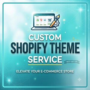 May include: A digital graphic featuring a laptop displaying a Shopify store interface, a paintbrush, and a gear icon. The text reads CUSTOM SHOPIFY THEME SERVICE, BEST SELLER, and ELEVATE YOUR E-COMMERCE STORE against a light blue gradient background.