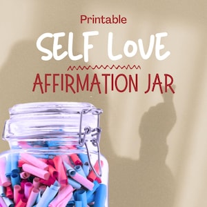 Self-Love Jar Printable – 100 Affirmation Cards | Positive Daily Affirmations | Mindfulness & Self-Care Printables