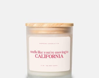 Smells Like You’re Moving to California Candle Housewarming Gift, New Home, New Job California Lover Gift, Soy Wax Candle, Personalized Gift