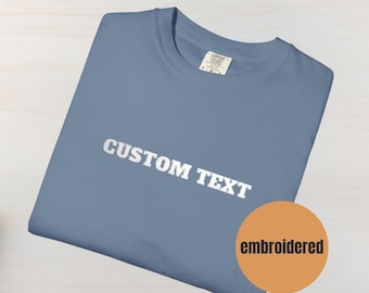Personalized Embroidered Comfort Colors T-Shirt, Custom Text, Unisex