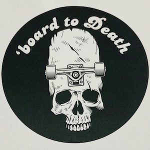 Board to Death sticker for skaters, skateboard sticker, laptop decal for skateboarders, sticker for sk8ters, skateboarding skull