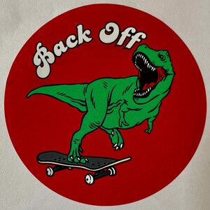 Back Off sticker for skaters, skateboard sticker, laptop decal for skateboarders, sticker for sk8ters, T-Rex on a skateboard