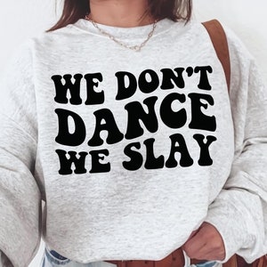 we don't dance we slay svg, dance svg png, Dance Mom Svg, Funny Dance Svg, Adult Humor Svg, Dancing Svg, dance life svg, dance team svg