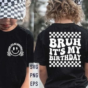 Bruh It’s My Birthday SVG PNG, Funny Birthday Shirt, Birthday Boy Girl Svg, Toddler Birthday Design, Happy Birthday Digital File