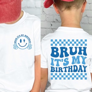 Bruh It&#39;s My Birthday Svg Png, Birthday Shirt Svg, Funny Birthday Svg, Happy Birthday Svg, Birthday Boy Svg, Birthday Girl Svg, Toddler Svg