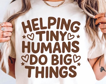 Funny Teacher Shirt Design Helping Tiny Humans (Digital Files)