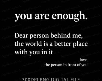 You Are Enough PNG, Dear Person Behind Me Png, You Matter Png, Mental Health Png, Person Behind Me, You Are Amazing PNG, Positive Quotes Png