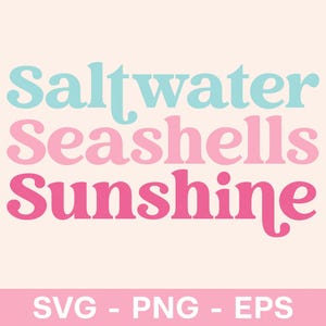 May include: A digital graphic design with the words "Saltwater, Seashells, Sunshine" in a retro font. The text is in shades of blue and pink on a cream background. The bottom of the image has the text "SVG - PNG - EPS".