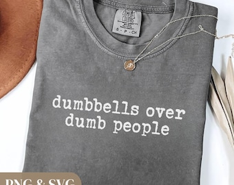 Dumbbells Over Dumb People SVG PNG funny gym shirt design workout fitness gift gym humor sarcastic weightlifting digital download