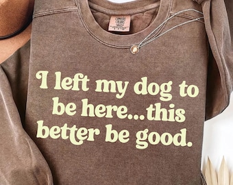 Funny Dog Mom Shirt Design: This Better Be Good (SVG, PNG, DTF Transfer)