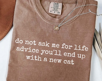 Do Not Ask Me For Life Advice You'll End Up With A New Cat Png Svg, Sarcastic Cat Owner Gift, Funny Pet Mom Humor Design, Cat Lover Png