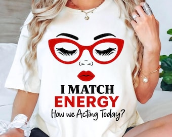 I Match Energy PNG, Sassy Quote Shirt Design, Funny Attitude Graphic with Sunglasses & Lips, Digital Download for Women’s shirt