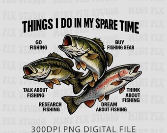Things I Do In My Spare Time PNG, Funny Fishing Humor, Lake Life Png, Fisherman Dad Gift, Father's day Gift, Boat Outdoor (Digital Download)