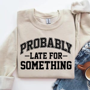 Probably Late For Something SVG, PNG – Funny Quote Design, Sarcastic Saying, Cricut, Silhouette, Sublimation, Digital Download, Cut File