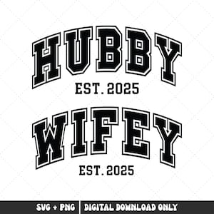 May include: Black and white graphic design with the text "Hubby Est. 2025" and "Wifey Est. 2025" in a varsity style font.