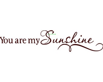 You Are My Sunshine - Wall Decal - Vinyl Wall Decals, Wall Decor, Wall Stickers, Kids Room Decal, Bedroom Wall Decal, Nursery Wall Decal