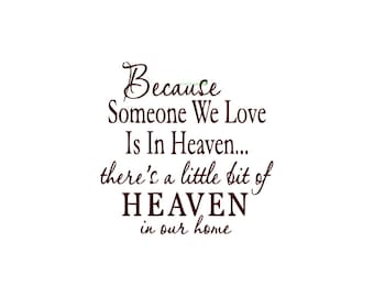 Because Someone We Love Is In Heaven Theres A Little Bit Of Heaven In Our Home - Wall Decal - Vinyl Wall Decals, Wall Decor