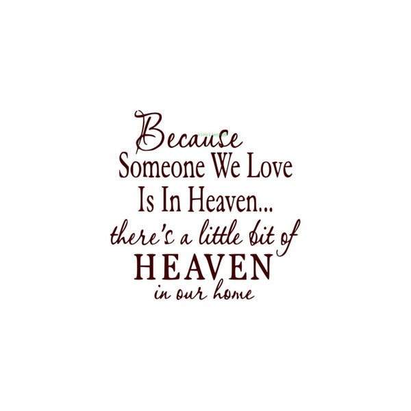 Because Someone We Love Is In Heaven Theres A Little Bit Of Heaven In Our Home - Wall Decal - Vinyl Wall Decals, Wall Decor