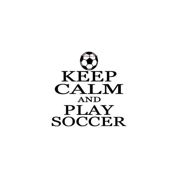 Keep Calm And Play Soccer Vinyl Wall Decal Wall Decals Wall Decor Kids Bedroom Kids Wall Decal Soccer Decals Soccer Decor