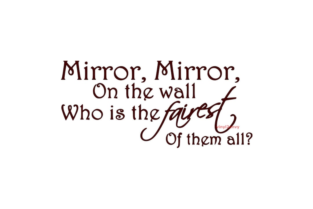 Mirror Mirror on the Wall Who is the Fairest of Them All Wall Decal